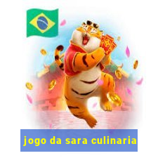 jogo da sara culinaria